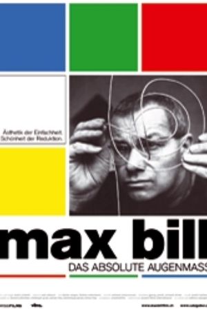Max Bill: Das absolute Augenmass
