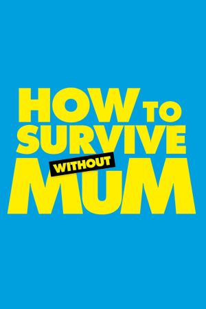 How to Survive Without Mum serie stream